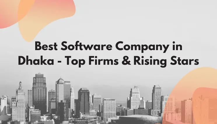 Best Software Company in Dhaka - Top Firms & Rising Stars