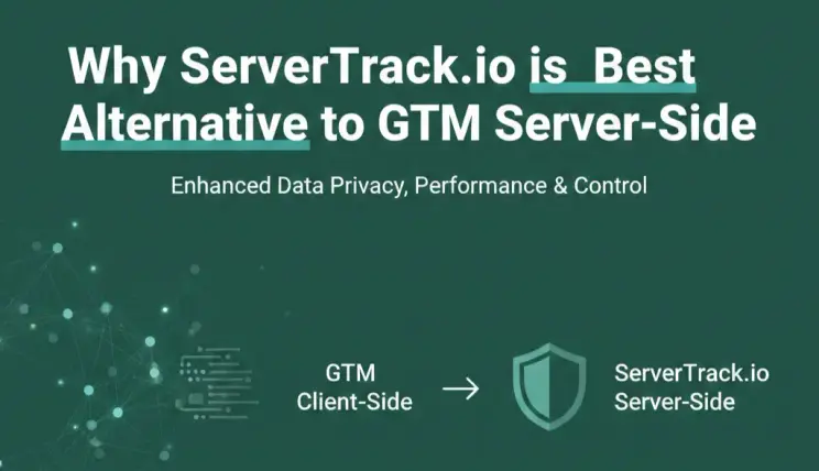 Why ServerTrack.io is the Best Alternative to GTM Server Side Tracking.