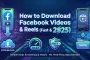 How to Download Facebook Videos & Reels (Fast & Free 2025)