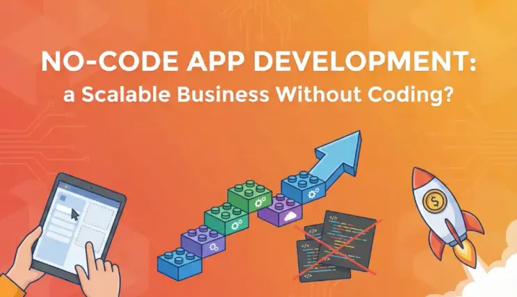 No-Code App Development: a Scalable Business Without Coding?